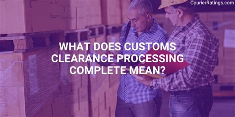 customs clearance processing complete meaning
